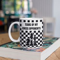 tears of my chess opponents: chess gift mug for passionate players