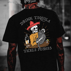 drink tequila tickle pussies casual tshirt, short sleeve drink tequila tickle pussies shirt cotton black size s-5xl