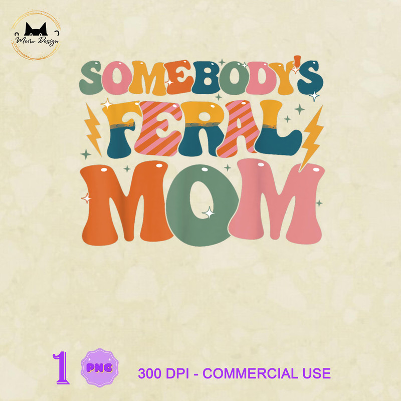 LT0504230139-Somebody's Feral Mom Retro Groovy Mama Happy Mother's Day, Mother's Day, Mom PNG.jpg