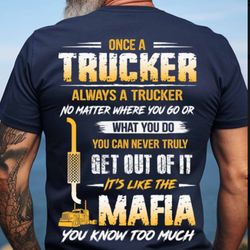 once a trucker always a trucker-t-shirt