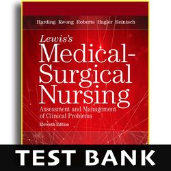 Test Bank Lewis's Medical Surgical Nursing 11th Edition - Test Bank