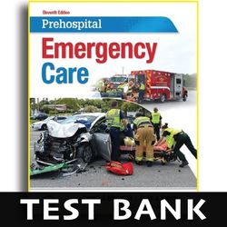 Test Bank Prehospital Emergency Care 11th Edition - Test Bank