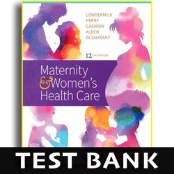 Test Bank Maternity & Women's Health Care 12th Edition - Test Bank
