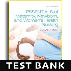 Test Bank Essentials of Maternity, Newborn & Women's Health Nursing 5th Edition - Test Bank
