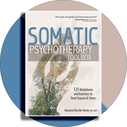 Somatic Psychotherapy Toolbox: 125 Worksheets and Exercises to Treat Trauma & Stress - Somatic Psychotherapy