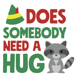 does someone need a hug elf hat racoon svg, elf svg, racoon svg, christmas classic svg, christmas svg, instant download