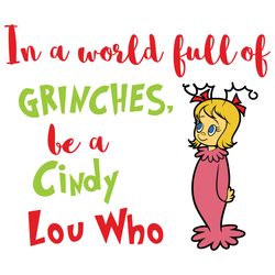 in a world full of grinches be a cindy lou who svg, grinch christmas svg, grinch svg, grinch face svg, instant download