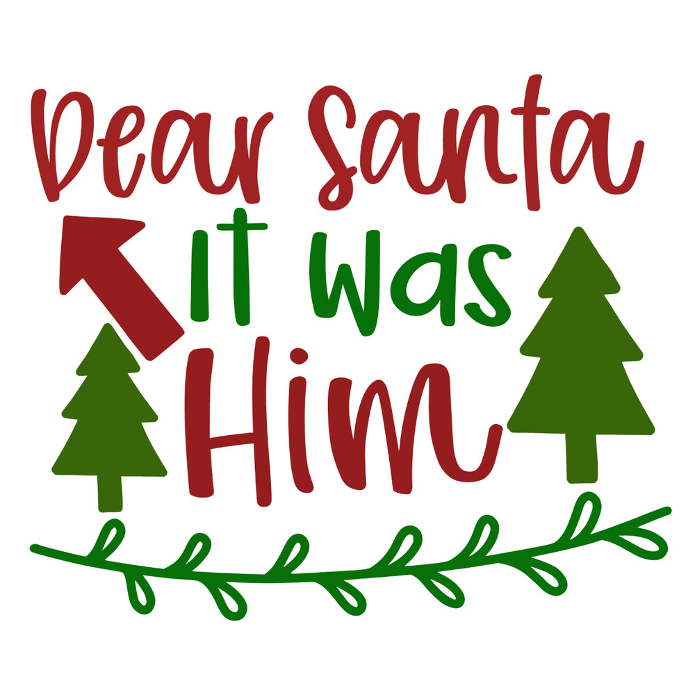 DEAR SANTA IT WAS Him.jpg