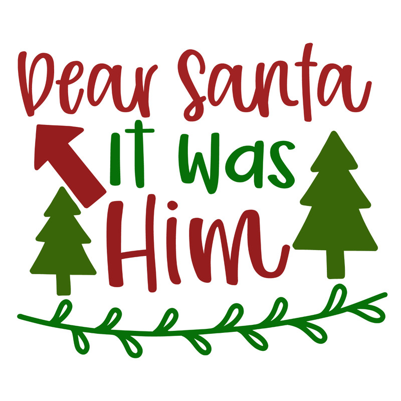 DEAR SANTA IT WAS Him.jpg