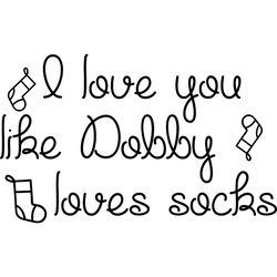 i love you like dobby svg, harry potter svg, harry potter logo svg, harry potter movie svg, hogwarts svg, wizard svg