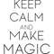 83. Keep calm and make magic.jpg