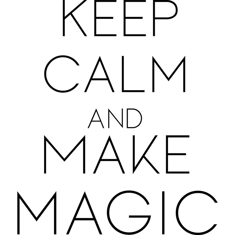 83. Keep calm and make magic.jpg