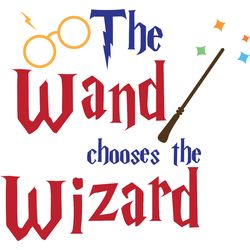 the wand chooses the wizard svg, harry potter svg, harry potter movie svg, hogwarts svg, wizard svg, treding svg