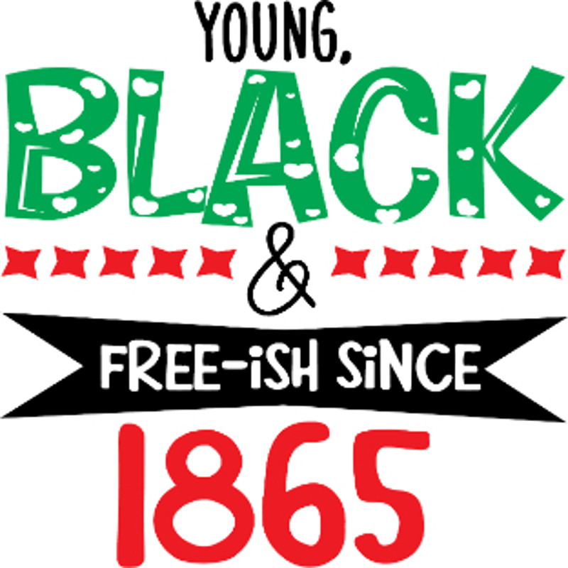 Young, Black And Free-ish Since 1865.jpg