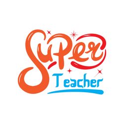 super teacher svg, teacher svg, teacher gift svg, teacher shirt svg, best teacher svg, school svg, digital download