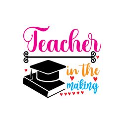 teacher in the making svg, teacher svg, teacher gift svg, teacher shirt svg, best teacher svg, school svg, cut file