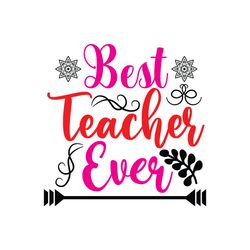 best teacher ever svg, teacher svg, teacher gift svg, teacher shirt svg, best teacher svg, school svg, cut file-1