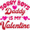 Sorry boys daddy is my Valentine.jpg