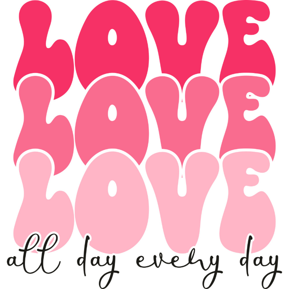 Love all day every day.jpg