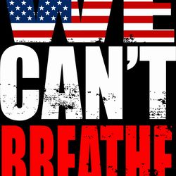 we can't breath svg, the deaths of black men, black lives matter svg, trending svg, digital download