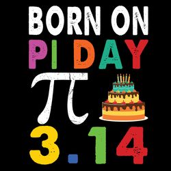 born on pi day3.14 birthday svg, pi 3.14 svg png, pi day math svg png, happy pi day, math teacher svg, digital download