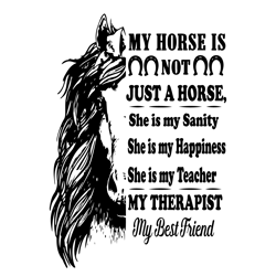 my horse is not just a horse she is my sanity she is my happiness svg, trending svg, therapist svg, digital download