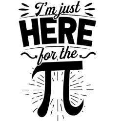 i'm just here for the pi svg, cute pi day svg, funny math, trending svg, the pi svg, pi day svg, digital download