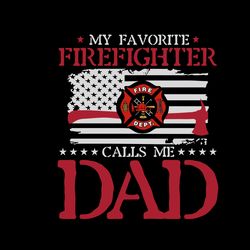 my favorite firefighter calls me dad svg, favorite dad svg, dad svg, firefighter logo svg, digital download