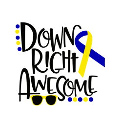 down syndrome awareness svg, down right awesome svg, down syndrome awareness svg, down syndrome svg, digital download