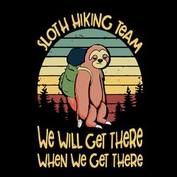 sloth hiking team we will get there when we get there svg, sloth hiking svg, sloth svg, trending svg, digital download