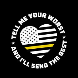 911 dispatcher tell me your worst and i'll send the best svg, 911 dispatcher svg, dispatcher svg, digital download