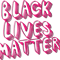 BLACK LIVES ALSO MATTERS COLOR.png
