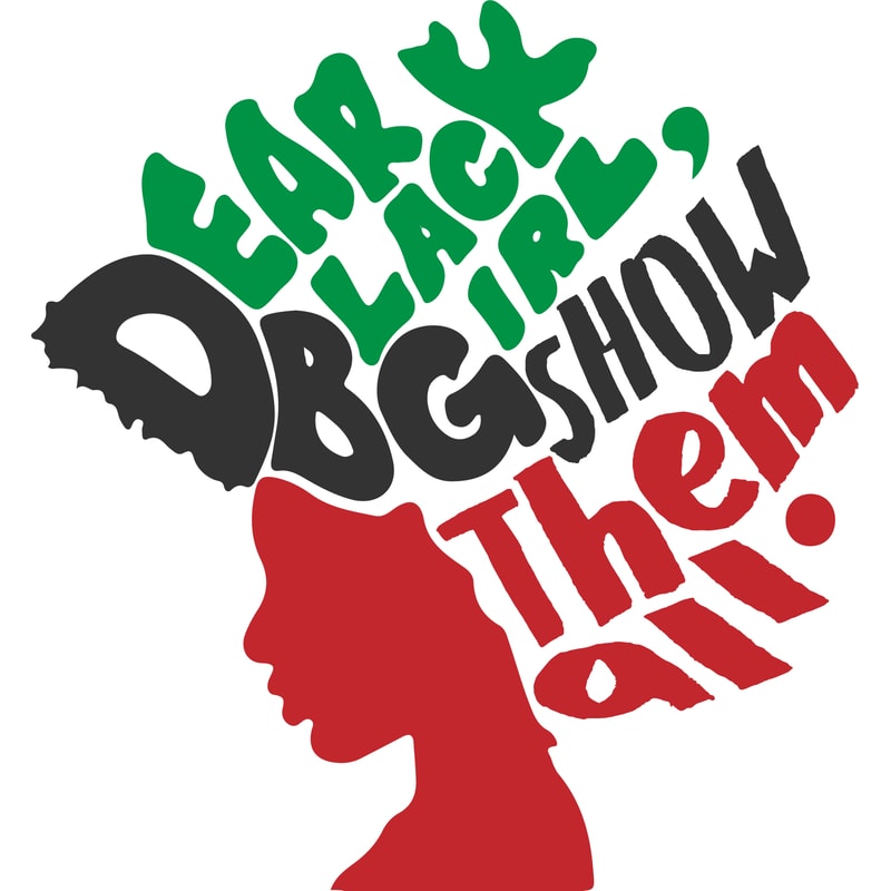 DEAR BLACK GIRL SHOW THEM ALL COLOR.jpg