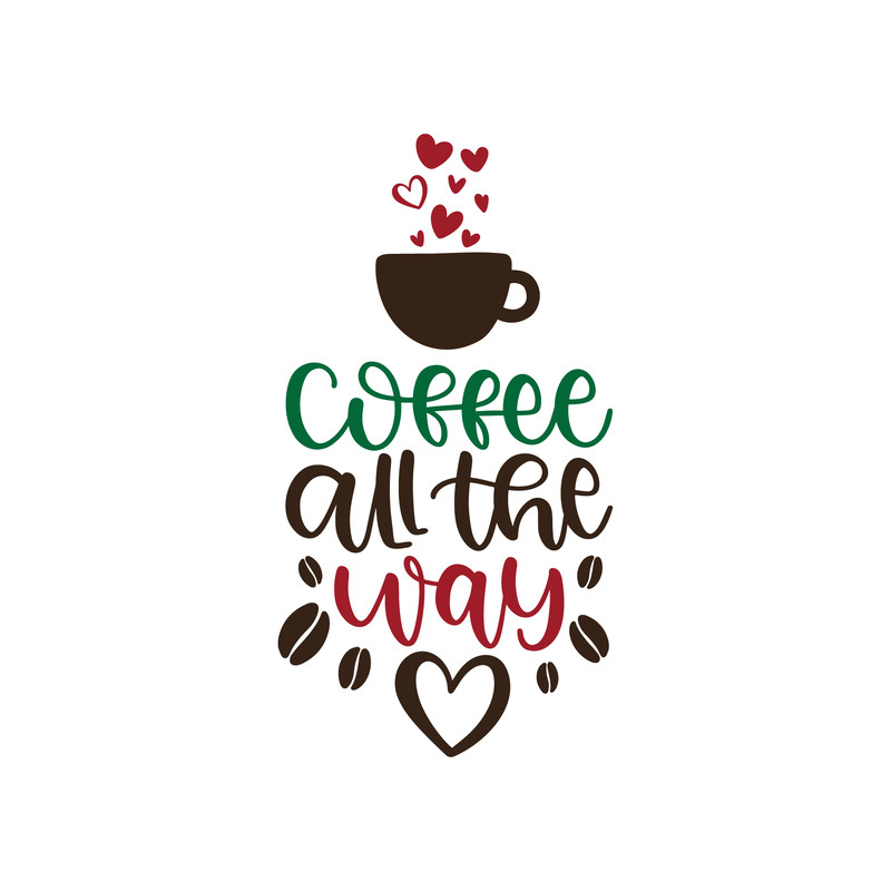 Coffee All The Way SVG Cut File.png