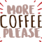 MORE COFFEE PLEASE 3.png