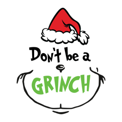 don't be a grinch christmas svg, grinch christmas svg, the grinch christmas svg, the grinch svg, instant download