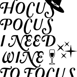 i need wine to focus svg, hocus pocus svg, halloween svg, sandersonn svg, sanderson sisters svg, digital download