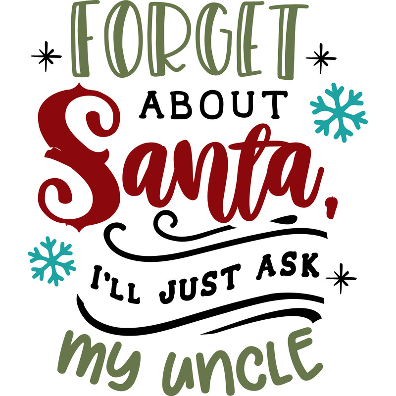 Forget about Santa ask uncle.png
