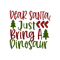 DEAR SANTAS, JUST A DINOSAUR-01.png