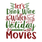 let's drink wine watch holiday movies-01.png