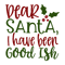 DEAR SANTA, I HAVE BEEN GOOD ISH-01.png