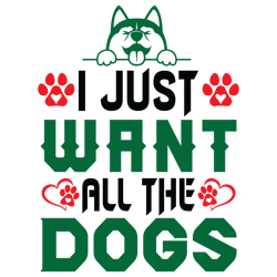 i just want all the dogs t shirt design, dog quote svg, dog mom svg, dog saying svg, dog paw print svg, cut file