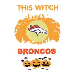 This Witch Loves Denver Broncos NFL Svg, Football Team Svg, NFL Team Svg, Sport Svg, Digital download