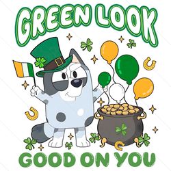 Green Look Good On You St Patricks Day PNG File Digital