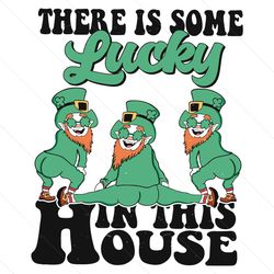 There Is Some Lucky In This House SVG File Digital