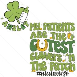 My Patients Are The Cutest Clovers In The Patch SVG File Digital