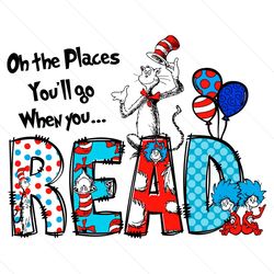 Oh The Places You Will Go When You Read SVG File Digital