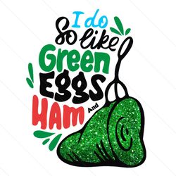 I Do So Like Green Eggs and Ham PNG File Digital