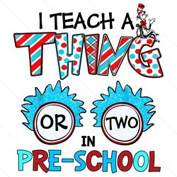 I Teach A Thing Or Two In Pre School PNG File Digital