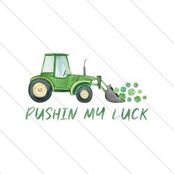Pushin My Luck Funny St Patricks Day PNG File Digital